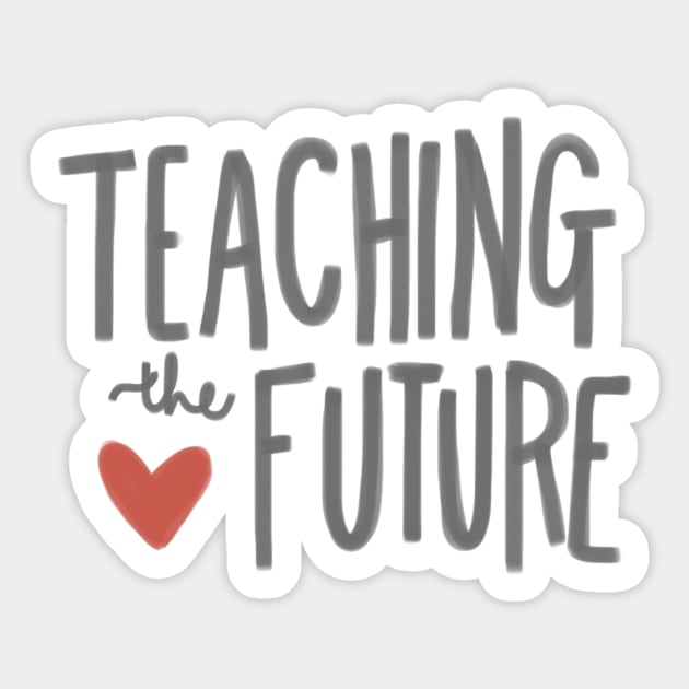 Teaching the Future Sticker by heyvictyhey